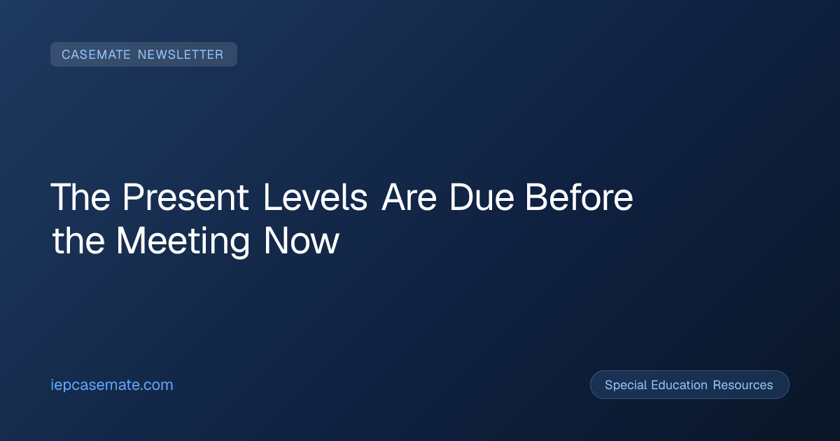 The Present Levels Are Due Before the Meeting Now