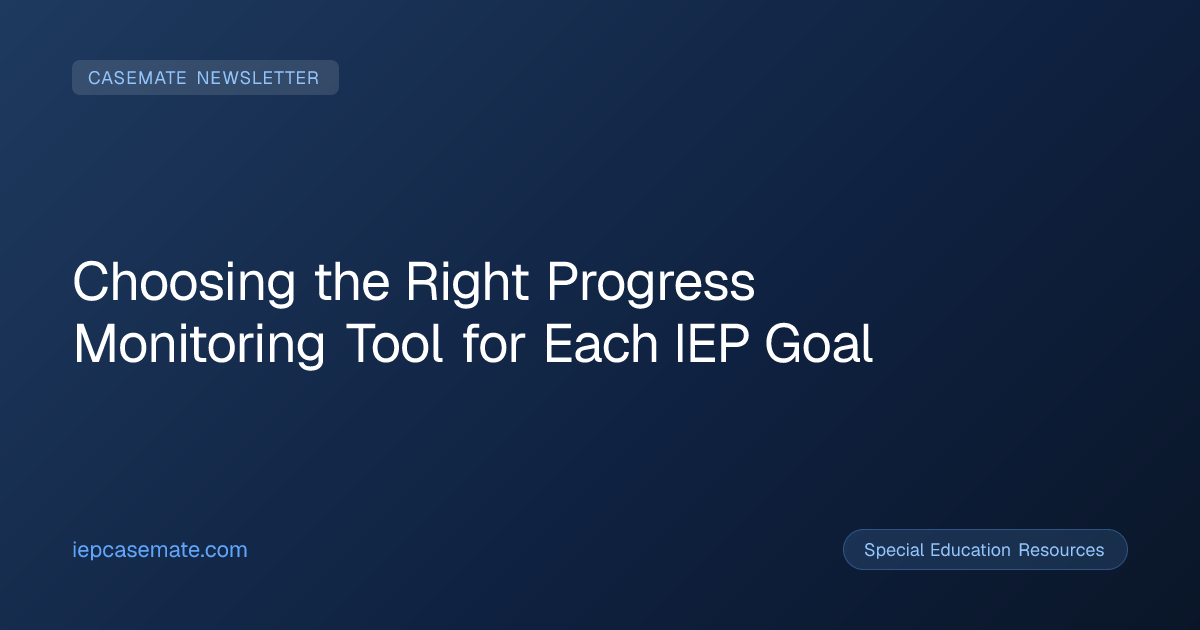 Choosing the Right Progress Monitoring Tool for Each IEP Goal