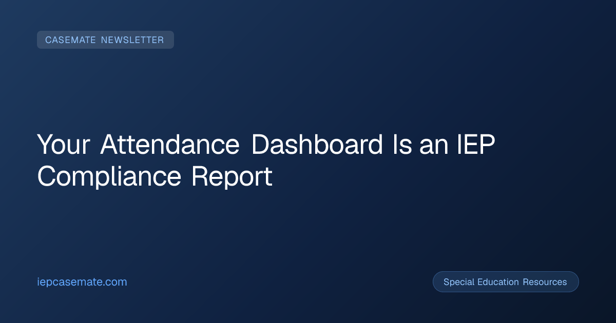 Your Attendance Dashboard Is an IEP Compliance Report