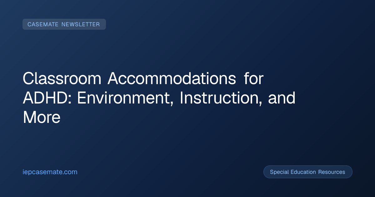 Classroom Accommodations for ADHD: Environment, Instruction, and More