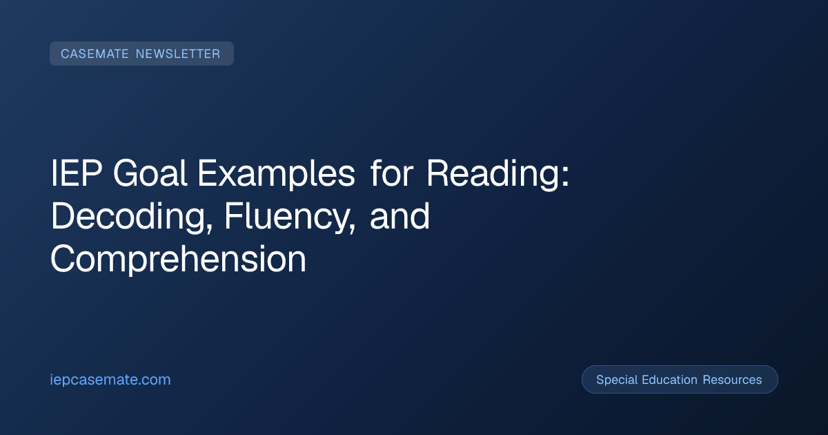 IEP Goal Examples for Reading: Decoding, Fluency, and Comprehension