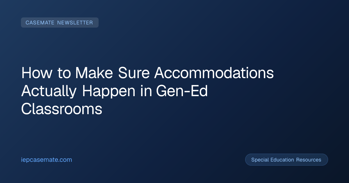 How to Make Sure Accommodations Actually Happen in Gen-Ed Classrooms
