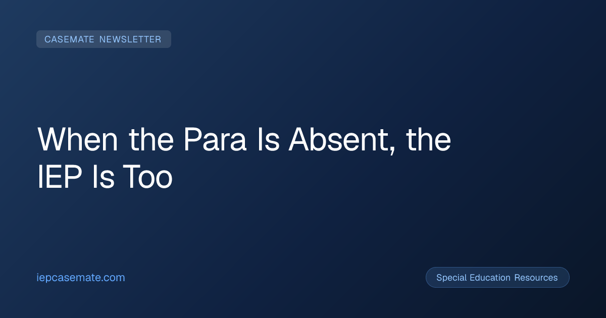 When the Para Is Absent, the IEP Is Too