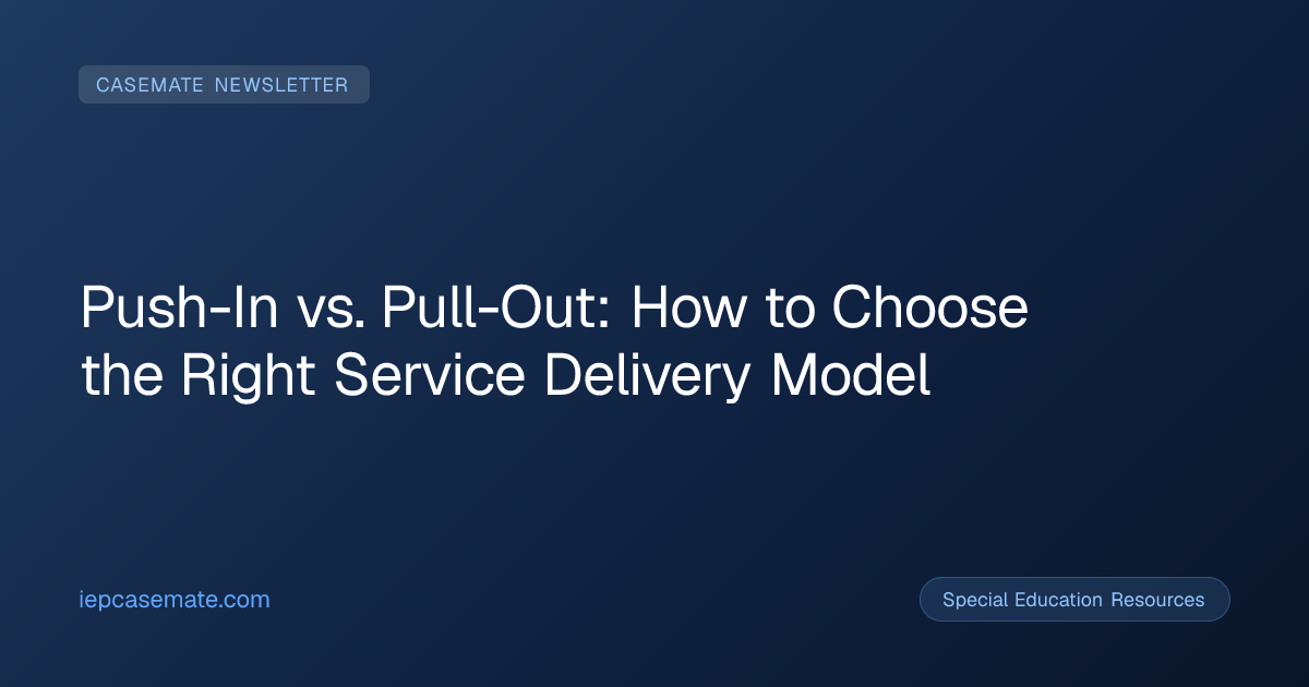 Push-In vs. Pull-Out: How to Choose the Right Service Delivery Model