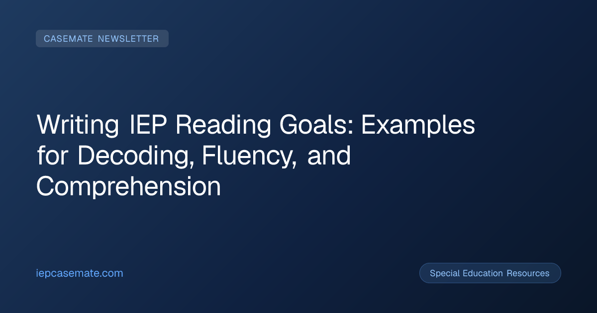 Writing IEP Reading Goals: Examples for Decoding, Fluency, and Comprehension
