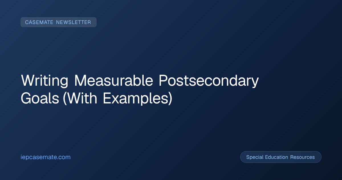 Writing Measurable Postsecondary Goals (With Examples)